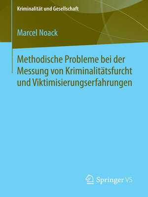 cover image of Methodische Probleme bei der Messung von Kriminalitätsfurcht und Viktimisierungserfahrungen